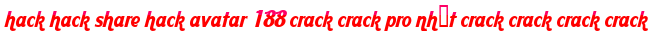 hack hack share hack avatar 188 crack crack pro nhất crack crack crack crack moi